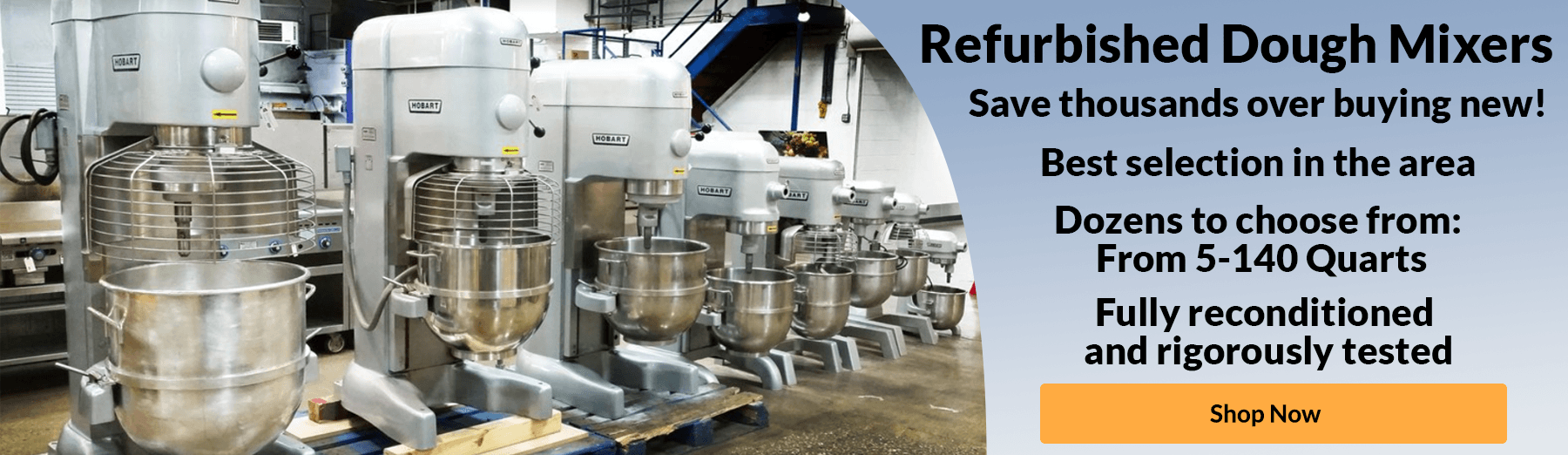 City Food Equipment is a leading seller of refurbished commercial dough mixers.  Hobart, Univex, Berkel/Blakeslee, and other brands.  Save thousands over buying new! Dozens to choose from: 5-140 Quarts.  Fully reconditioned and rigorously tested.